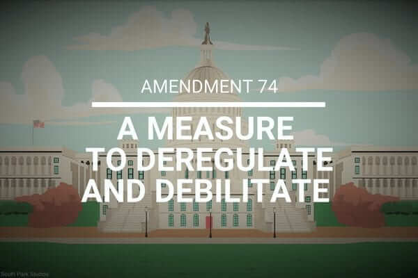 Infographic: Amendment 74 -- A Measure to Deregulate and Debilitate